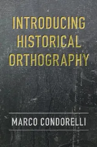 Buy Introducing Historical Orthography (English, Marco Condorelli) — BookShops.in