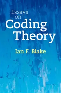 Buy Essays on Coding Theory (English, Ian F. Blake) — BookShops.in