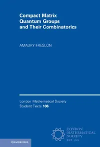 Buy Compact Matrix Quantum Groups and Their Combinatorics (English, Amaury Freslon) — BookShops.in
