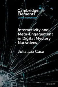 Buy Interactivity and Meta-Engagement in Digital Mystery Narratives (English, Julialicia Case) — BookShops.in