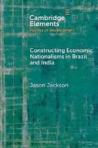 Buy Constructing Economic Nationalisms in Brazil and India (English, Jason Jackson) — BookShops.in