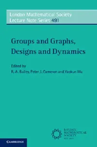 Buy Groups and Graphs, Designs and Dynamics (English, R. A. Bailey | Peter J. Cameron | Yaokun Wu) — BookShops.in
