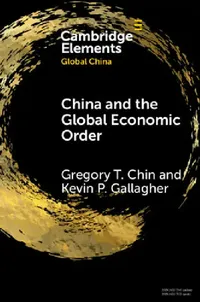 Buy China and the Global Economic Order (English, Gregory T. Chin | Kevin P. Gallagher) — BookShops.in
