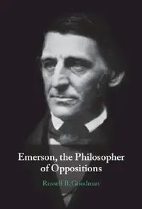 Buy Emerson, the Philosopher of Oppositions (English, Russell B. Goodman) — BookShops.in