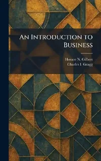 Buy An Introduction to Business (English, Horace N. Gilbert | Charles I. Gragg) — BookShops.in