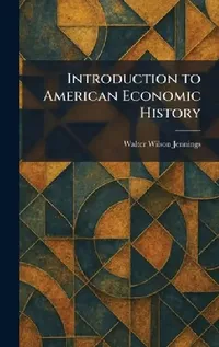 Buy Introduction to American Economic History (English, Walter Wilson Jennings) — BookShops.in