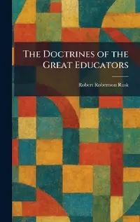 Buy The Doctrines of the Great Educators (English, Robert Robertson Rusk) — BookShops.in