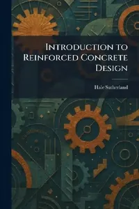 Buy Introduction to Reinforced Concrete Design (English, Hale Sutherland) — BookShops.in