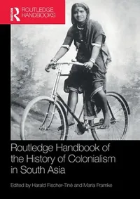 Buy Routledge Handbook of the History of Colonialism in South Asia (English, Harald Fischer-Tiné) — BookShops.in