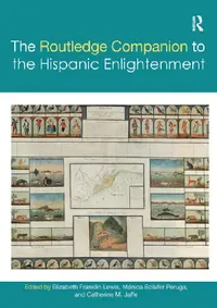 Buy The Routledge Companion to the Hispanic Enlightenment (English, Elizabeth Franklin Lewis | Mónica Bolufer Peruga | Catherine M. Jaffe) — BookShops.in