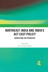 Buy Northeast India and India's ACT East Policy (English, M. Amarjeet Singh) — BookShops.in