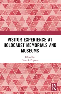 Buy Visitor Experience at Holocaust Memorials and Museums (English, Diana I. Popescu) — BookShops.in