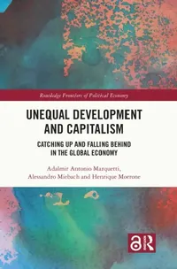 Buy Unequal Development and Capitalism (English, Adalmir Antonio Marquetti | Alessandro Miebach | Henrique Morrone) — BookShops.in