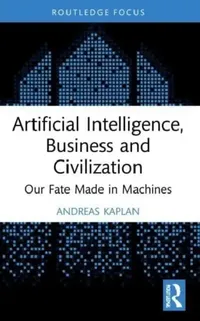 Buy Artificial Intelligence, Business and Civilization (English, Kaplan Andreas) — BookShops.in