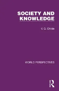 Buy Society and Knowledge: 3 (World Perspectives) by V. G. Childe | Routledge Hardcover Philosophy Book — BookShops.in