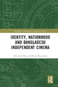 Buy Identity, Nationhood and Bangladesh Independent Cinema (English, Fahmidul Haq | Brian Shoesmith) — BookShops.in