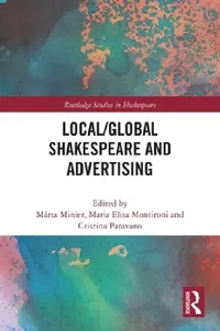 Buy Local/Global Shakespeare and Advertising (English, Márta Minier | Maria Elisa Montironi | Cristina Paravano) — BookShops.in