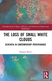 Buy The Loss of Small White Clouds | by Morgan Batch | Routledge | by Morgan Batch | Routledge | by Morgan Batch | Routledge | by Morgan Batch | Routledge | by Morgan Batch | Routledge | by Morgan Batch | Routledge | by Morgan Batch | Routledge — BookShops.in