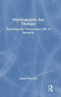 Buy Psychoanalytic Sex Therapy (English, Juliane Maxwald) — BookShops.in