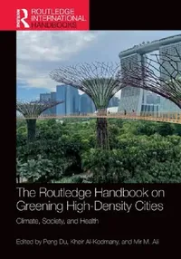 Buy The Routledge Handbook on Greening High-Density Cities (English, Peng Du | Kheir Al-Kodmany | Mir M. Ali) — BookShops.in