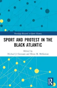 Buy Sport and Protest in the Black Atlantic (English, Michael J. Gennaro | Brian M. McGowan) — BookShops.in