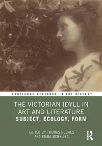 Buy The Victorian Idyll in Art and Literature (English, Hughes Thomas | Emma Merkling) — BookShops.in