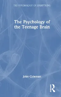 Buy The Psychology of the Teenage Brain (English, John Coleman) — BookShops.in