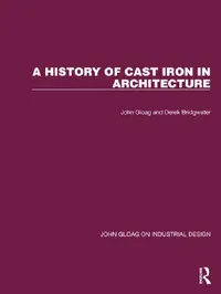 Buy A History of Cast Iron in Architecture (English, John Gloag | Derek Bridgwater) — BookShops.in