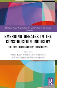 Buy Emerging Debates in the Construction Industry (English, Ernest Kissi | Clinton Aigbavboa | Didibhuku Wellington Thwala) — BookShops.in