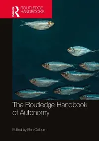 Buy The Routledge Handbook of Autonomy (English, Ben Colburn) — BookShops.in