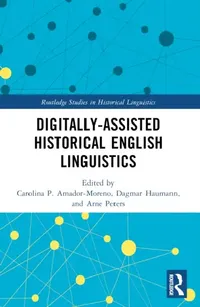 Buy Digitally-assisted Historical English Linguistics (English, Carolina P. Amador-Moreno | Dagmar Haumann | Arne Peters) — BookShops.in
