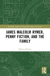Buy James Malcolm Rymer, Penny Fiction, and the Family (English, Rebecca Nesvet) — BookShops.in