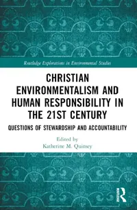Buy Christian Environmentalism and Human Responsibility in the 21st Century (English, Katherine M. Quinsey) — BookShops.in