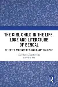 Buy The Girl Child in the Life, Lore and Literature of Bengal (English, Nivedita Sen) — BookShops.in