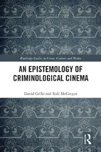 Buy An Epistemology of Criminological Cinema (English, David Grčki | Rafe McGregor) — BookShops.in