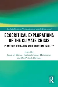 Buy Ecocritical Explorations of the Climate Crisis (English, Janet M. Wilson | Barbara Schmidt-Haberkamp | Om Prakash Dwivedi) — BookShops.in