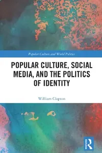 Buy Popular Culture, Social Media, and the Politics of Identity (English, William Clapton) — BookShops.in