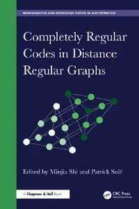 Buy Completely Regular Codes in Distance Regular Graphs (English, Minjia Shi | Patrick Solé) — BookShops.in