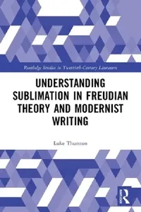 Buy Understanding Sublimation in Freudian Theory and Modernist Writing (English, Thurston Luke) — BookShops.in
