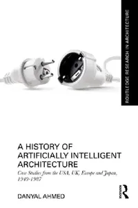 Buy A History of Artificially Intelligent Architecture (English, Danyal Ahmed) — BookShops.in
