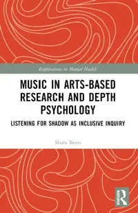 Buy Music in Arts-Based Research and Depth Psychology (English, Shara Brun) — BookShops.in