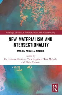 Buy New Materialism and Intersectionality (English, Katve-Kaisa Kontturi | Taru Leppänen | Tara Mehrabi) — BookShops.in