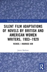 Buy Silent Film Adaptations of Novels by British and American Women Writers, 1903-1929 (English, Jamie Barlowe) — BookShops.in