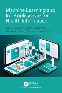 Buy Machine Learning and IoT Applications for Health Informatics (English, Pijush Samui | Sanjiban Sekhar Roy | Wengang Zhang) — BookShops.in