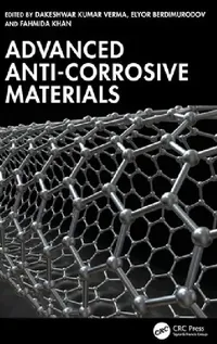 Buy Advanced Anti-Corrosive Materials (English, Dakeshwar Kumar Verma | Elyor Berdimurodov | Fahmida Khan) — BookShops.in