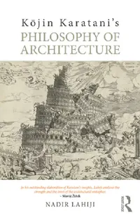 Buy Kōjin Karatani’s Philosophy of Architecture (English, Nadir Lahiji) — BookShops.in
