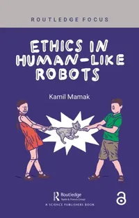 Buy Ethics in Human-like Robots (English, Kamil Mamak) — BookShops.in