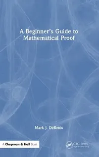 Buy A Beginner's Guide to Mathematical Proof (English, Mark J. Debonis) — BookShops.in