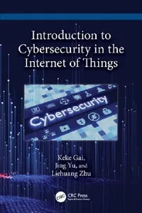 Buy Introduction to Cybersecurity in the Internet of Things (English, Keke Gai | Jing Yu | Liehuang Zhu) — BookShops.in