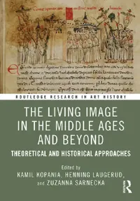 Buy The Living Image in the Middle Ages and Beyond (English, Kamil Kopania | Henning Laugerud | Zuzanna Sarnecka) — BookShops.in